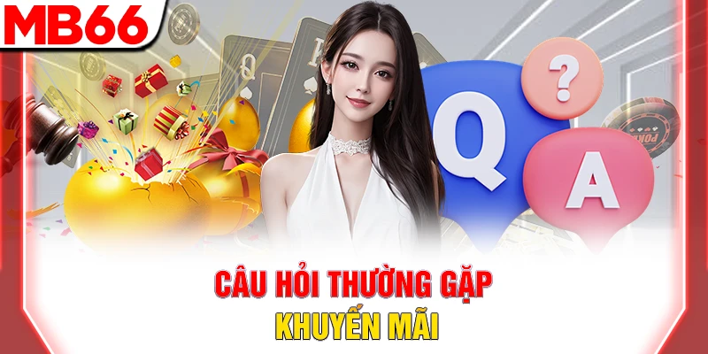 Faqs MB66 – Câu Hỏi Thường Gặp Và Giải Đáp Cực Chi Tiết 8 Câu hỏi thường gặp khuyến mãi