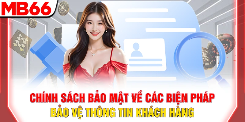 Chính Sách Bảo Mật MB66 – Cam Kết Bảo Vệ Dữ liệu Cá Nhân 8 Chính sách bảo mật về các biện pháp bảo vệ thông tin khách hàng