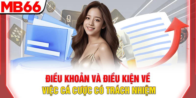 Điều khoản và điều kiện về việc cá cược có trách nhiệm