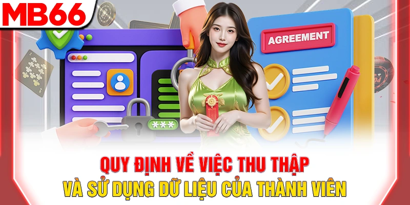 Chính Sách Bảo Mật MB66 – Cam Kết Bảo Vệ Dữ liệu Cá Nhân 7 Quy định về việc thu thập và sử dụng dữ liệu của thành viên