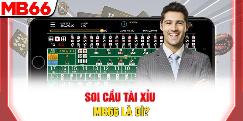 Hướng Dẫn Soi Cầu Tài Xỉu Chuẩn Xác Cho Người Mới Tham Gia 7 Soi cầu tài xỉu MB66 là gì