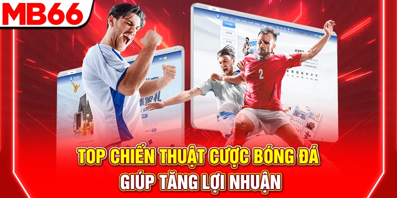 Top Chiến Thuật Cược Bóng Đá Giúp Tăng Lợi Nhuận 6 Top Chiến Thuật Cược Bóng Đá Giúp Tăng Lợi Nhuận